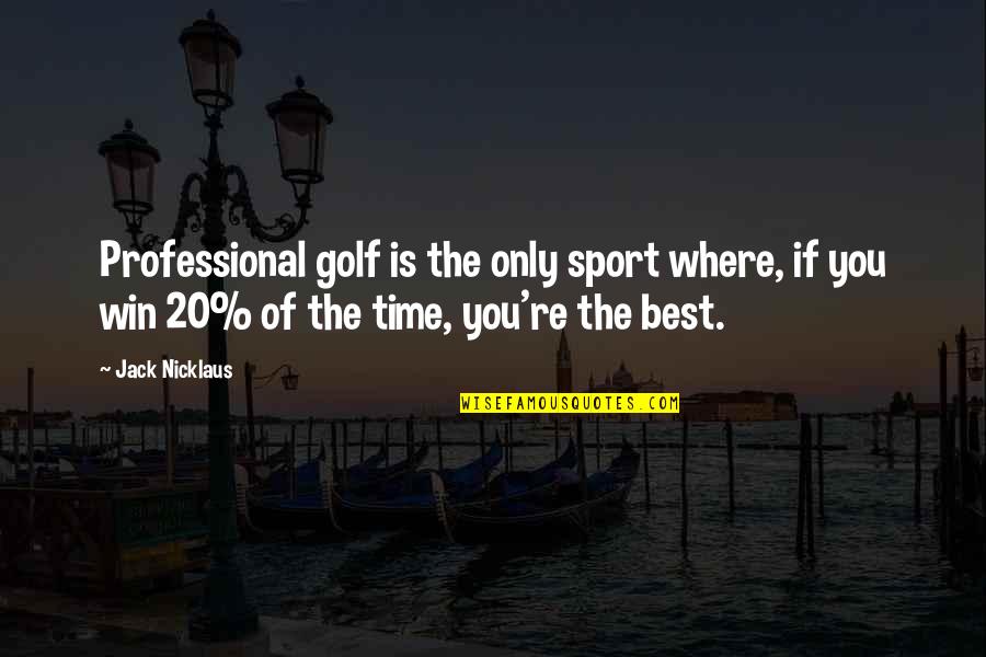 Milovanovic Mionica Quotes By Jack Nicklaus: Professional golf is the only sport where, if