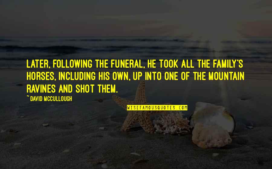 Milsap Quotes By David McCullough: Later, following the funeral, he took all the
