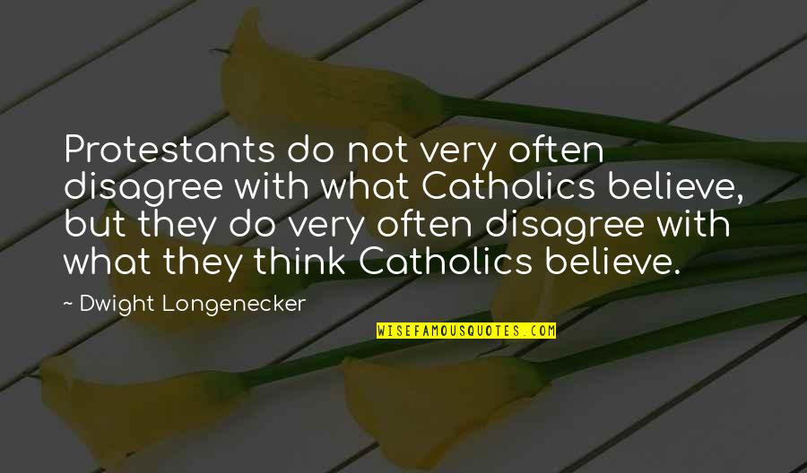 Milsap Quotes By Dwight Longenecker: Protestants do not very often disagree with what