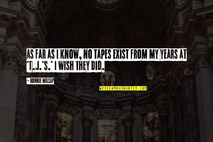 Milsap Quotes By Ronnie Milsap: As far as I know, no tapes exist