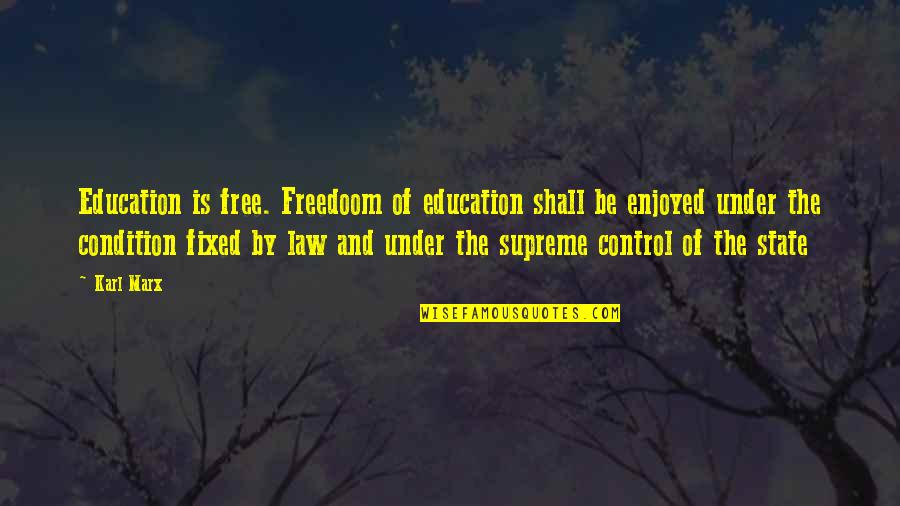 Milso Love Quotes By Karl Marx: Education is free. Freedoom of education shall be