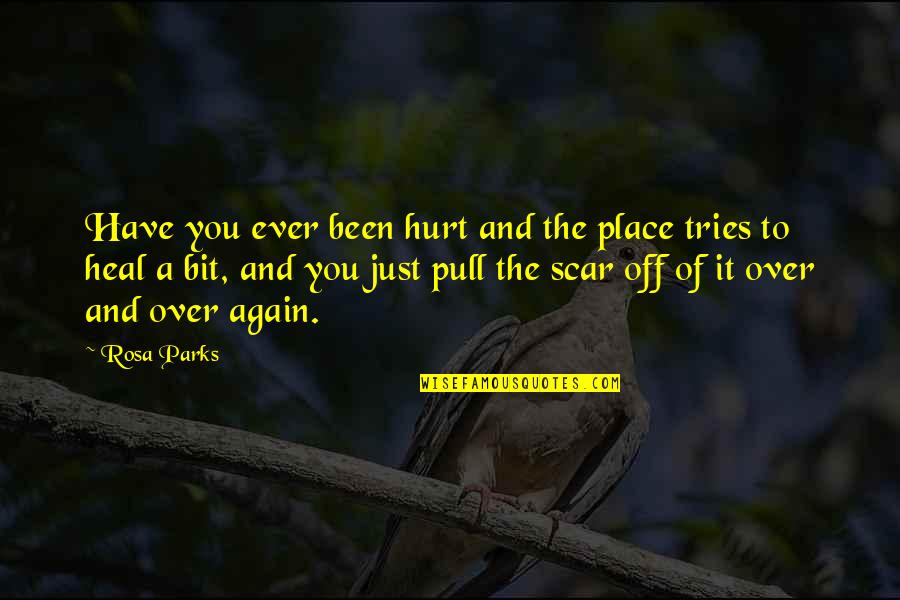 Milstein Family Foundation Quotes By Rosa Parks: Have you ever been hurt and the place