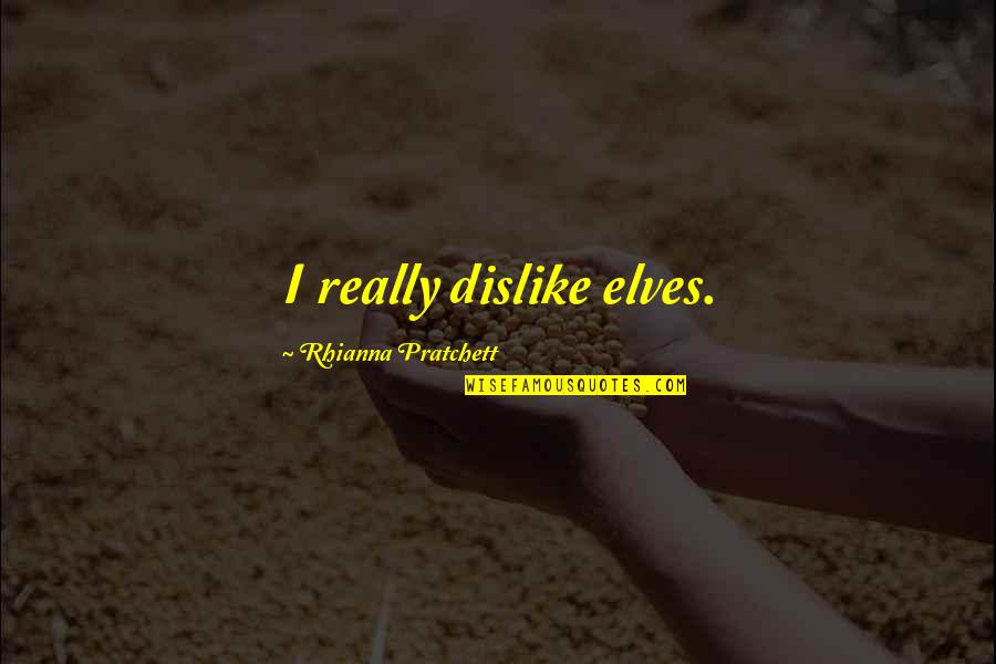 Milstein Violin Quotes By Rhianna Pratchett: I really dislike elves.