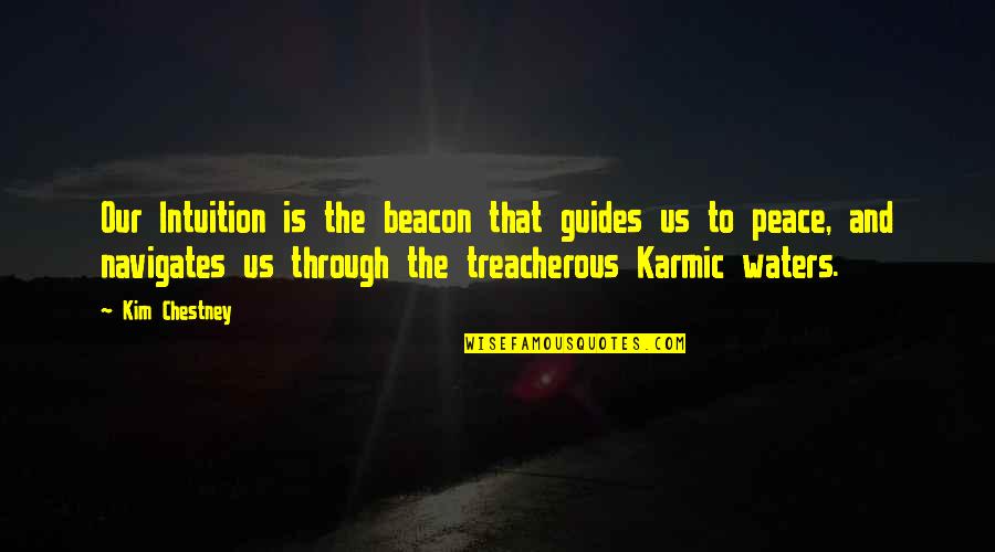 Miltiades Gougoustamos Quotes By Kim Chestney: Our Intuition is the beacon that guides us