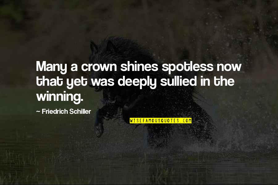 Miltiades Pronunciation Quotes By Friedrich Schiller: Many a crown shines spotless now that yet