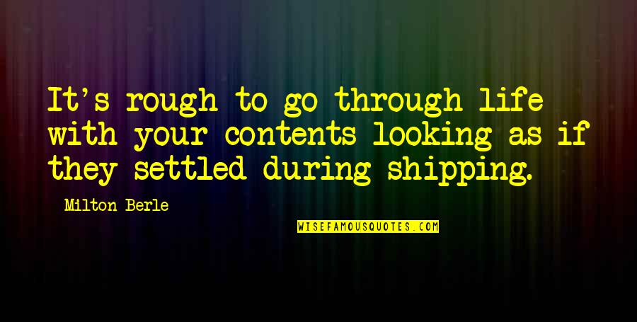 Milton Berle Quotes By Milton Berle: It's rough to go through life with your Milton Berle Quotes By Milton Berle: It's rough to go through life with your