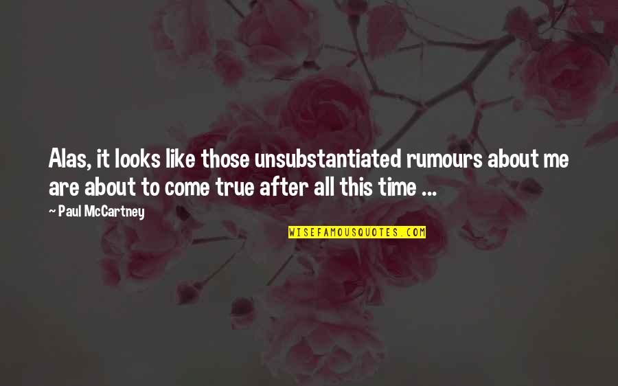 Milton Bradley Quotes By Paul McCartney: Alas, it looks like those unsubstantiated rumours about