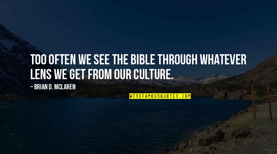 Milton Chen Quotes By Brian D. McLaren: Too often we see the Bible through whatever Milton Chen Quotes By Brian D. McLaren: Too often we see the Bible through whatever