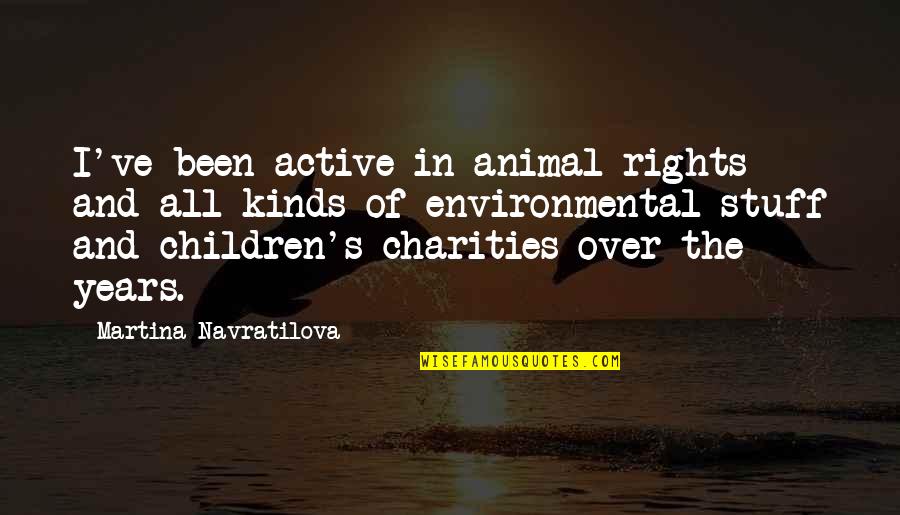 Milton Dammers Quotes By Martina Navratilova: I've been active in animal rights and all