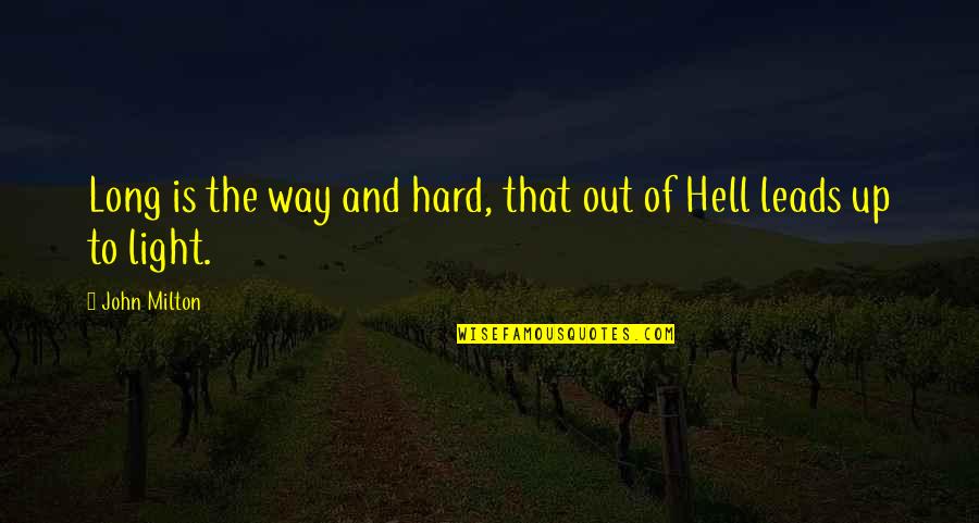 Milton Hell Quotes By John Milton: Long is the way and hard, that out