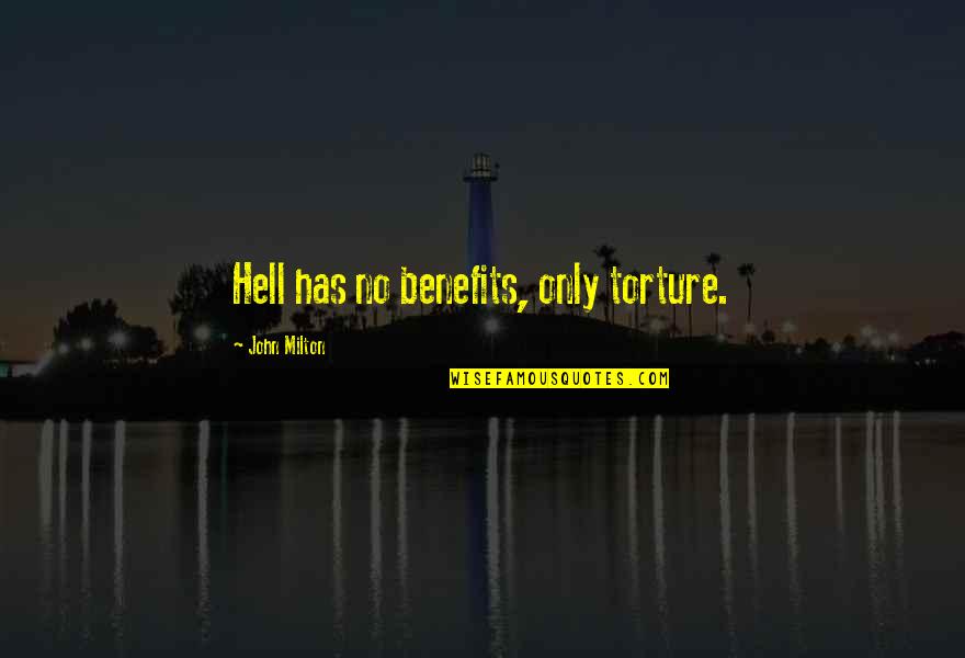 Milton Hell Quotes By John Milton: Hell has no benefits, only torture.