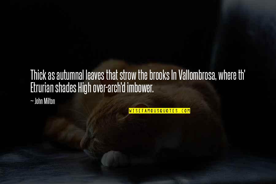 Milton High Quotes By John Milton: Thick as autumnal leaves that strow the brooks