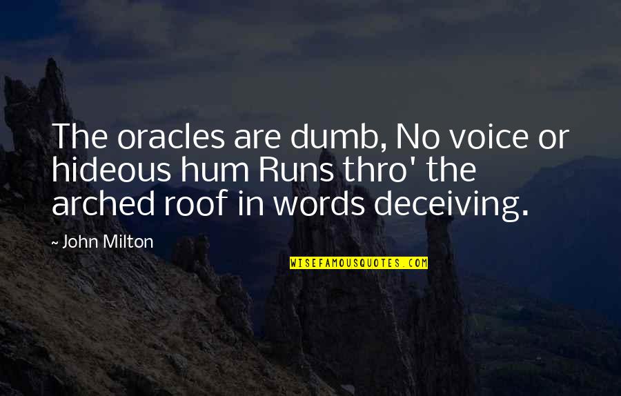 Milton John Quotes By John Milton: The oracles are dumb, No voice or hideous