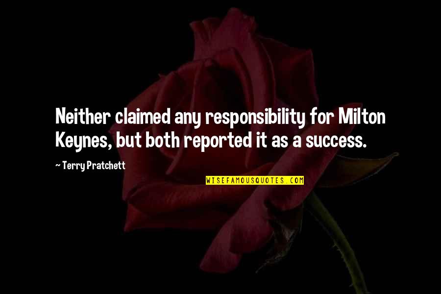 Milton Keynes Quotes By Terry Pratchett: Neither claimed any responsibility for Milton Keynes, but