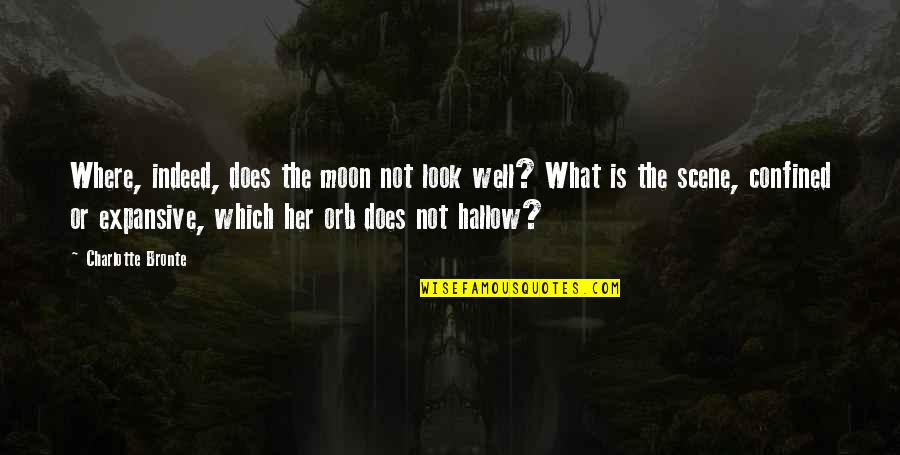 Milton Paradise Lost Eve Quotes By Charlotte Bronte: Where, indeed, does the moon not look well?