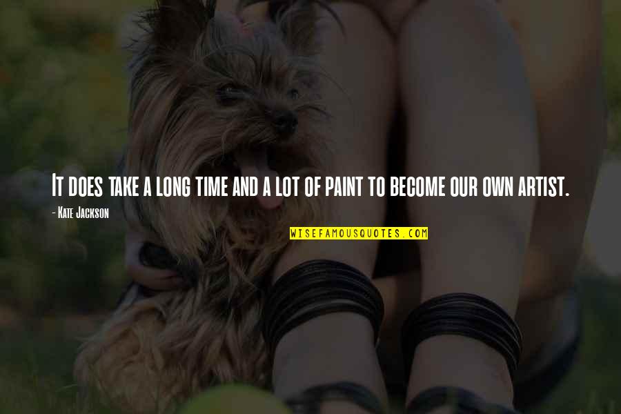 Milton Poem Paradise Lost Quotes By Kate Jackson: It does take a long time and a