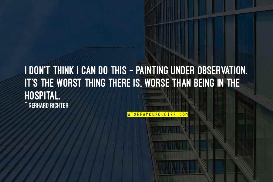 Miltonian Quotes By Gerhard Richter: I don't think I can do this - Miltonian Quotes By Gerhard Richter: I don't think I can do this -