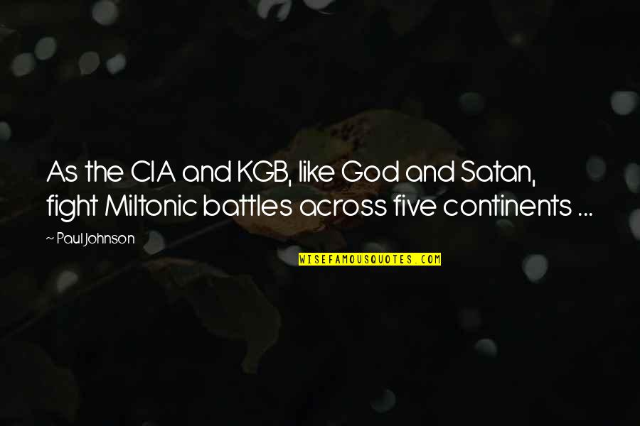 Miltonic Quotes By Paul Johnson: As the CIA and KGB, like God and Miltonic Quotes By Paul Johnson: As the CIA and KGB, like God and
