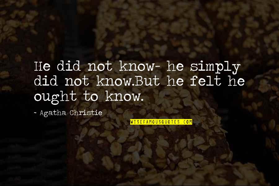 Miltons Paradise Lost Quotes By Agatha Christie: He did not know- he simply did not Miltons Paradise Lost Quotes By Agatha Christie: He did not know- he simply did not