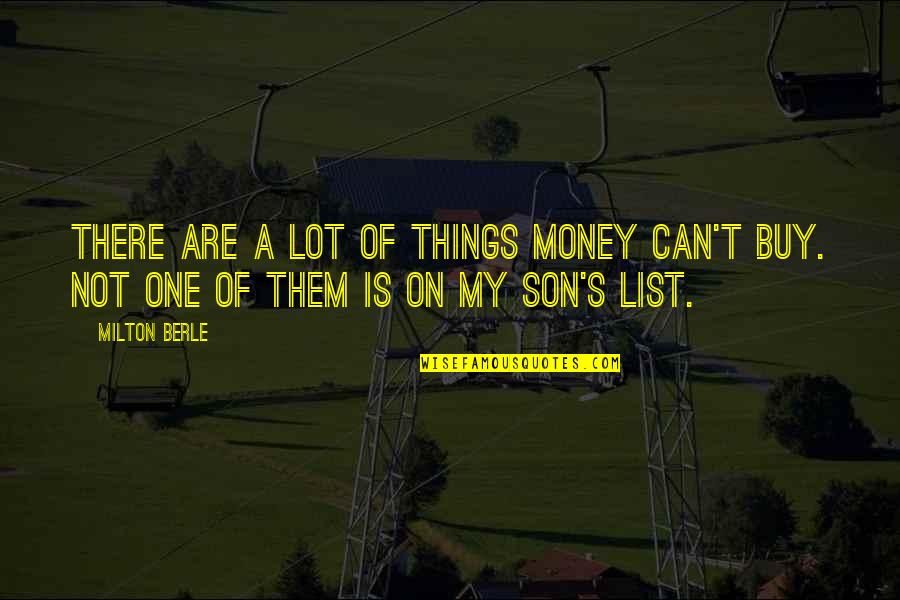 Milton's Quotes By Milton Berle: There are a lot of things money can't