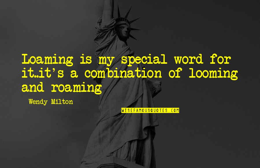 Milton's Quotes By Wendy Milton: Loaming is my special word for it..it's a