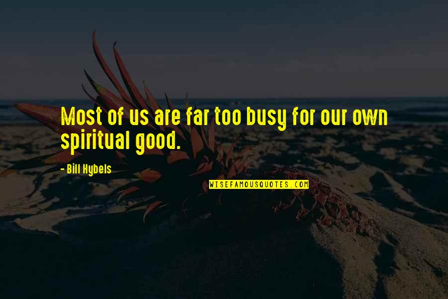 Miluk Jewelry Quotes By Bill Hybels: Most of us are far too busy for