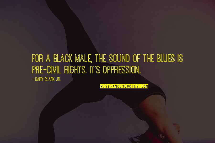 Milva Witcher Quotes By Gary Clark Jr.: For a black male, the sound of the