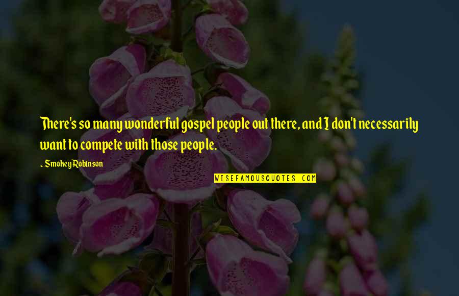 Milvali Quotes By Smokey Robinson: There's so many wonderful gospel people out there, Milvali Quotes By Smokey Robinson: There's so many wonderful gospel people out there,