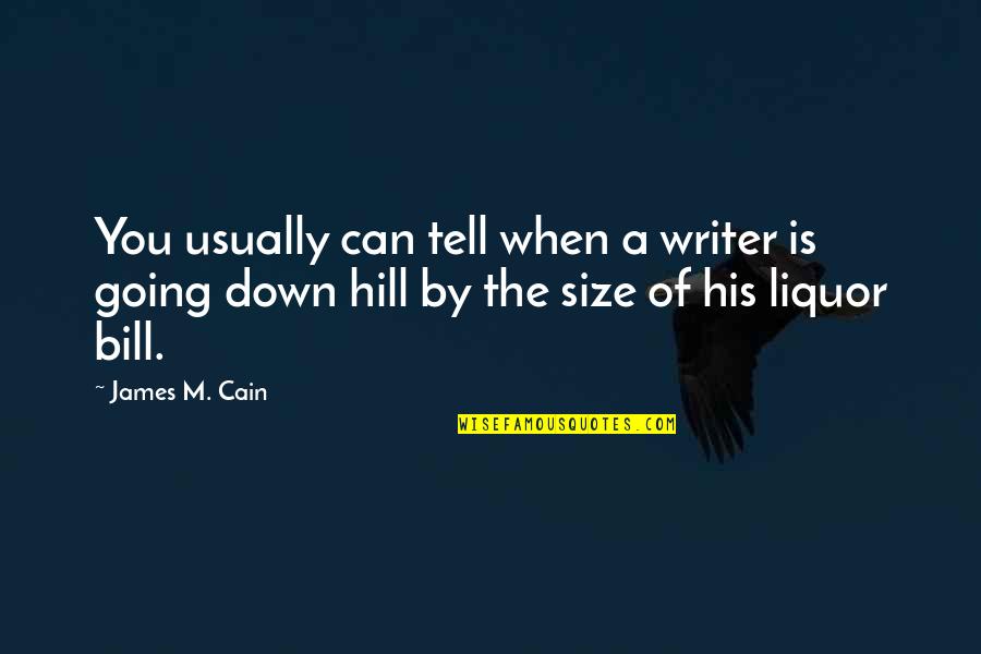 Milwaukees Pickles Quotes By James M. Cain: You usually can tell when a writer is