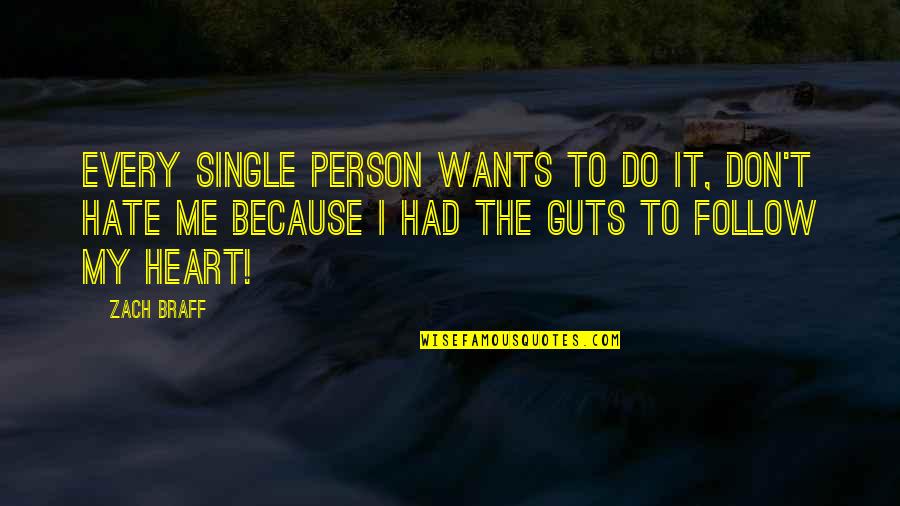 Mimara Ante Quotes By Zach Braff: Every single person wants to do it, don't Mimara Ante Quotes By Zach Braff: Every single person wants to do it, don't