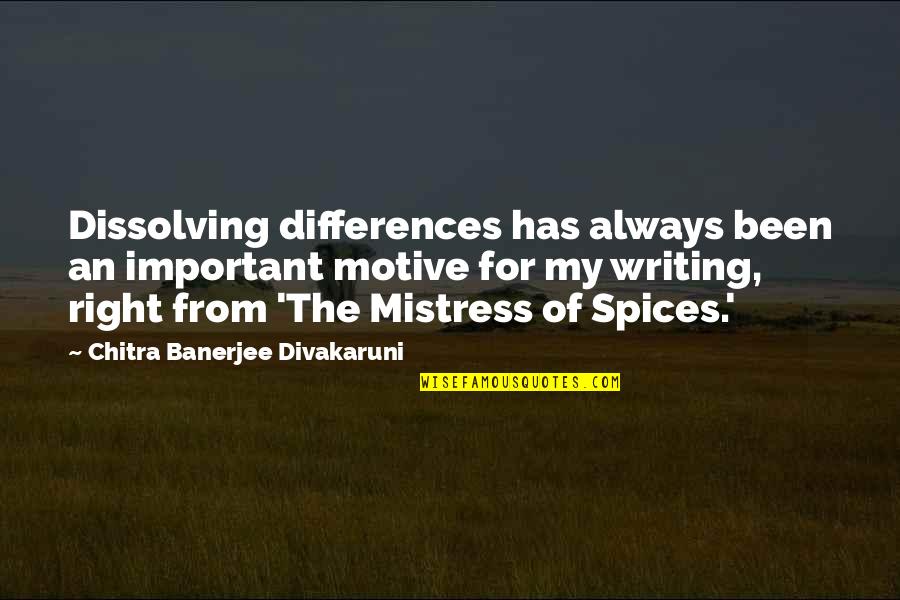 Mimeme Quotes By Chitra Banerjee Divakaruni: Dissolving differences has always been an important motive