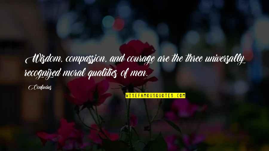 Mimeme Quotes By Confucius: Wisdom, compassion, and courage are the three universally
