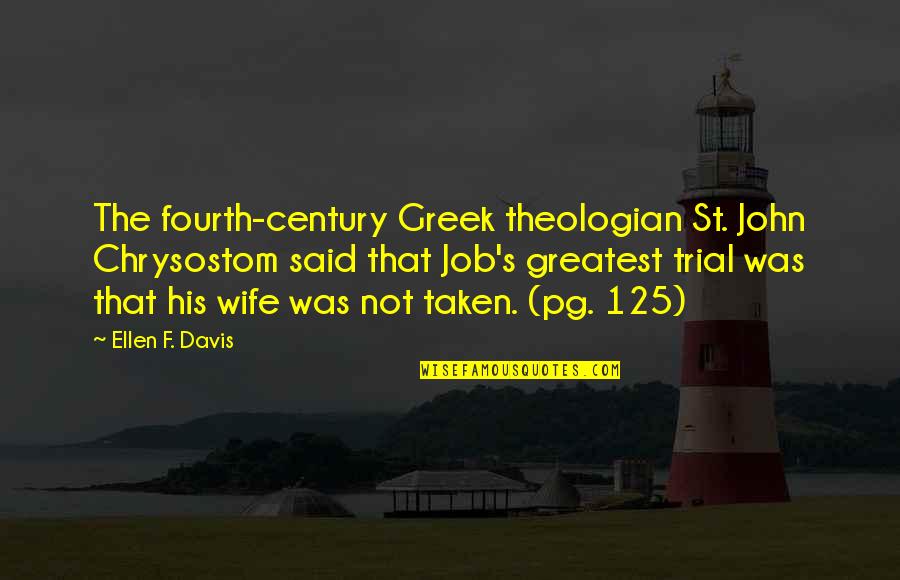 Mimeograph Quotes By Ellen F. Davis: The fourth-century Greek theologian St. John Chrysostom said Mimeograph Quotes By Ellen F. Davis: The fourth-century Greek theologian St. John Chrysostom said