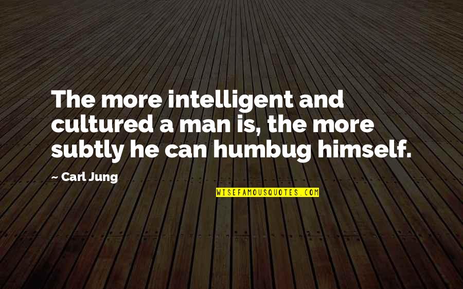 Mimeographed Text Quotes By Carl Jung: The more intelligent and cultured a man is,