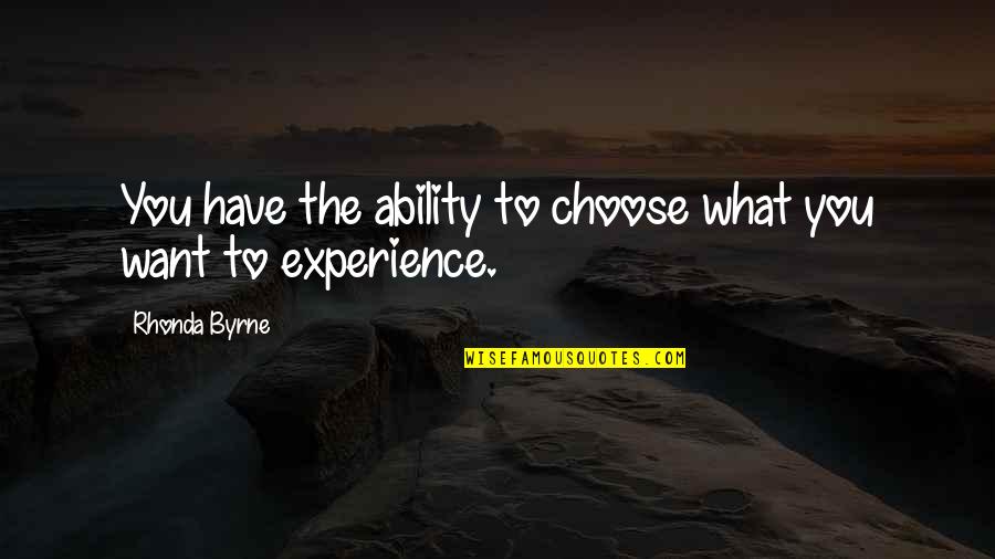Mimeographed Text Quotes By Rhonda Byrne: You have the ability to choose what you