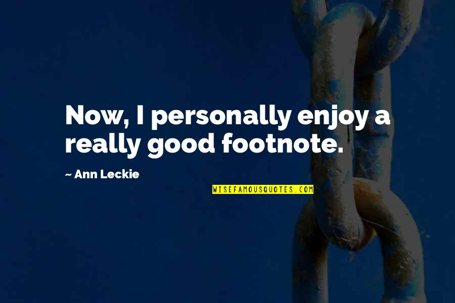 Mimes Youtube Quotes By Ann Leckie: Now, I personally enjoy a really good footnote. Mimes Youtube Quotes By Ann Leckie: Now, I personally enjoy a really good footnote.