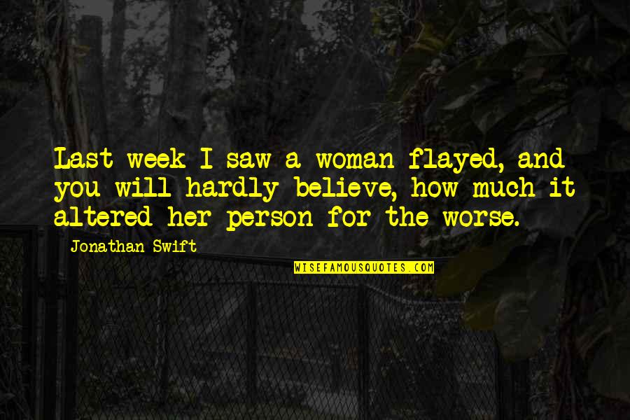 Mimes Youtube Quotes By Jonathan Swift: Last week I saw a woman flayed, and Mimes Youtube Quotes By Jonathan Swift: Last week I saw a woman flayed, and