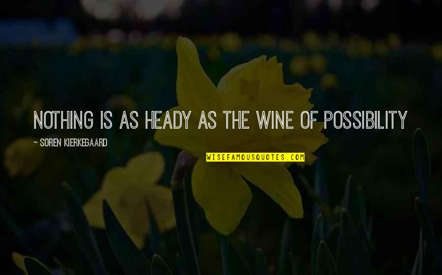 Mimes Youtube Quotes By Soren Kierkegaard: Nothing is as heady as the wine of Mimes Youtube Quotes By Soren Kierkegaard: Nothing is as heady as the wine of