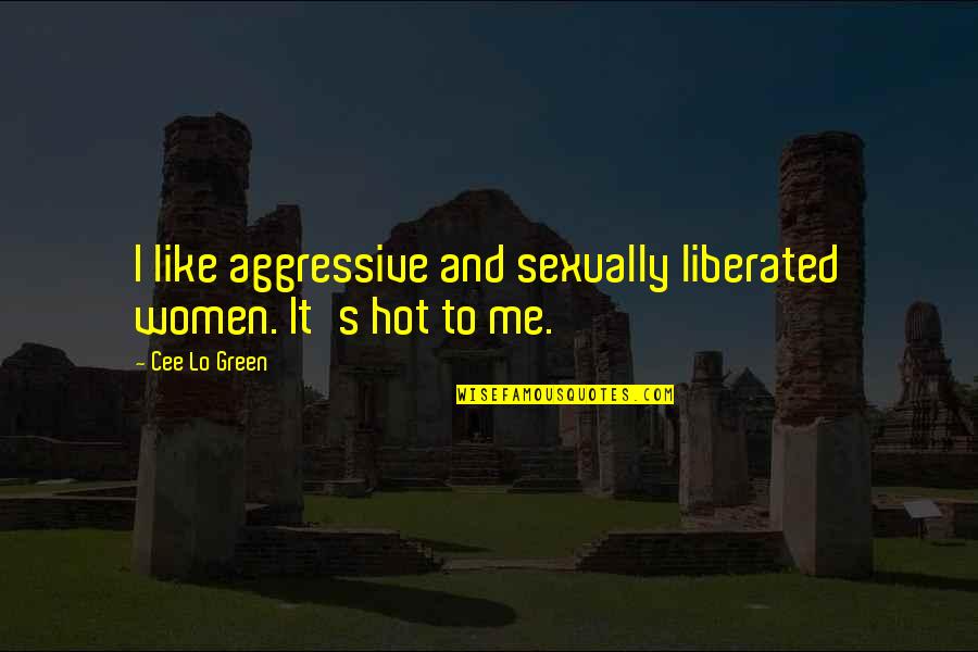 Mimi Drama Quotes By Cee Lo Green: I like aggressive and sexually liberated women. It's