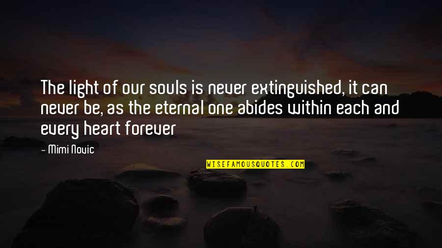 Mimi Quotes By Mimi Novic: The light of our souls is never extinguished,