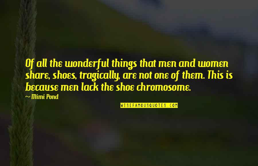 Mimi Quotes By Mimi Pond: Of all the wonderful things that men and