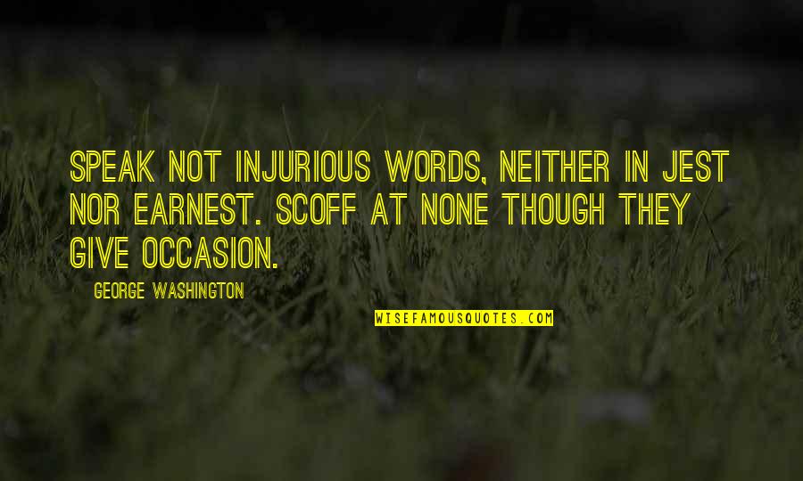 Mimica Dex Quotes By George Washington: Speak not injurious words, neither in jest nor