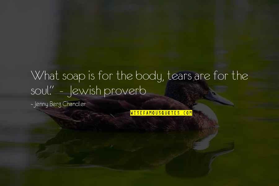 Mimickers Quotes By Jenny Berg Chandler: What soap is for the body, tears are