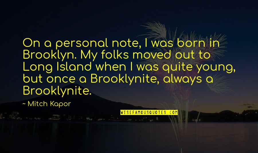Mimie Haris Quotes By Mitch Kapor: On a personal note, I was born in Mimie Haris Quotes By Mitch Kapor: On a personal note, I was born in