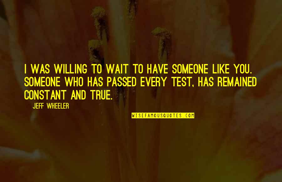 Mimosas Restaurant Quotes By Jeff Wheeler: I was willing to wait to have someone Mimosas Restaurant Quotes By Jeff Wheeler: I was willing to wait to have someone