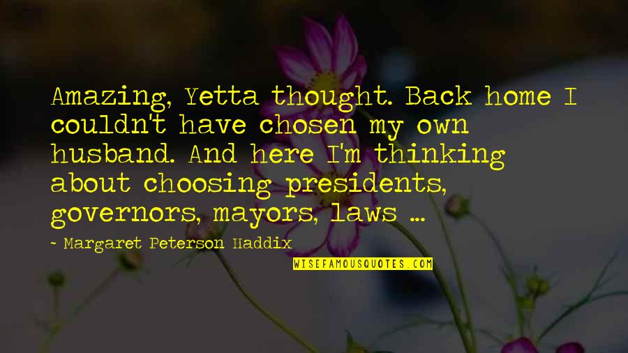 Mimoso Quotes By Margaret Peterson Haddix: Amazing, Yetta thought. Back home I couldn't have Mimoso Quotes By Margaret Peterson Haddix: Amazing, Yetta thought. Back home I couldn't have