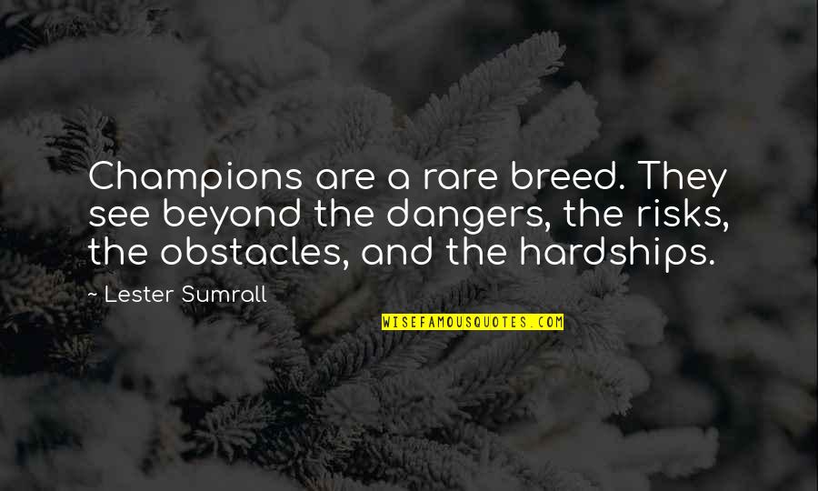 Mimoto Japanese Quotes By Lester Sumrall: Champions are a rare breed. They see beyond