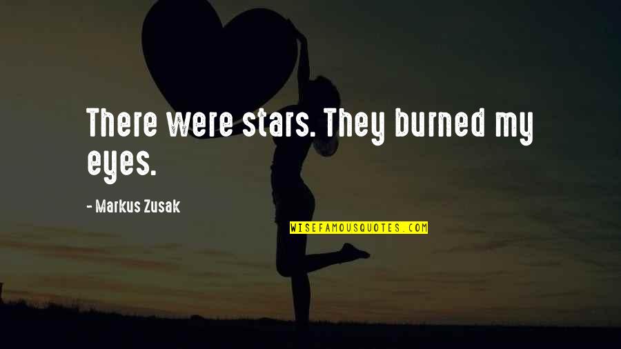 Mimoto Shomeisho Quotes By Markus Zusak: There were stars. They burned my eyes.