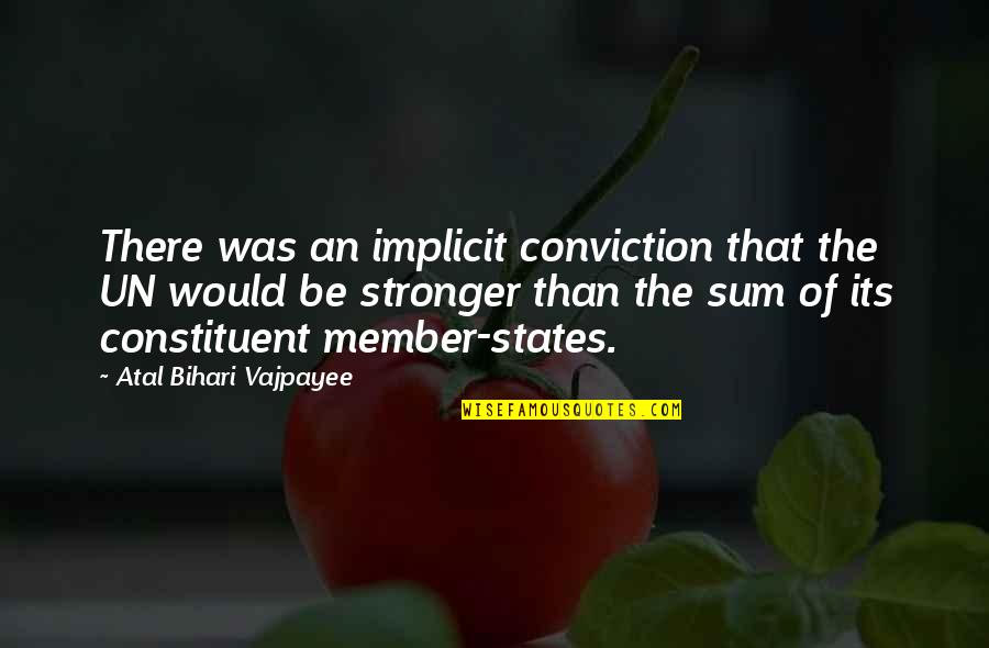 Mimpinya Sarang Quotes By Atal Bihari Vajpayee: There was an implicit conviction that the UN Mimpinya Sarang Quotes By Atal Bihari Vajpayee: There was an implicit conviction that the UN