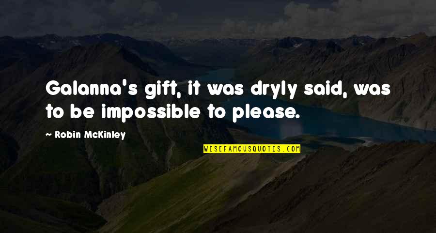 Mimura Masakazu Quotes By Robin McKinley: Galanna's gift, it was dryly said, was to